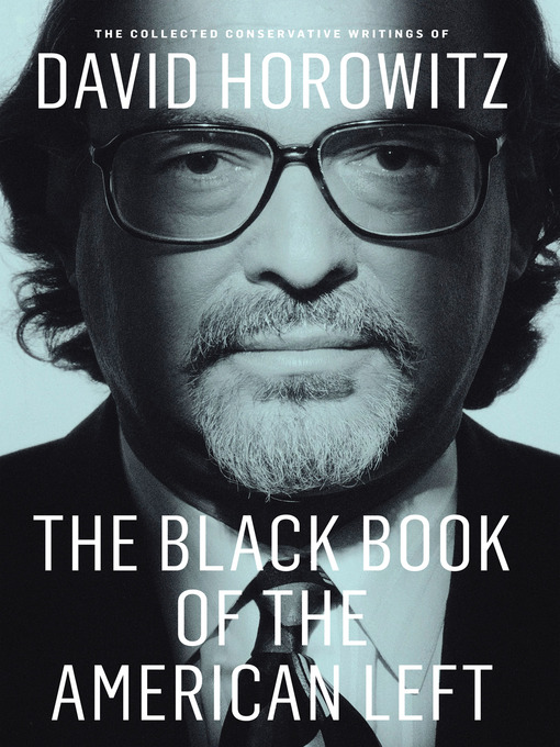 Title details for The Black Book of the American Left by David Horowitz - Available